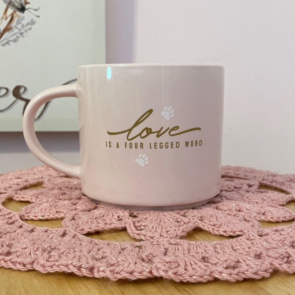Pretty Pink Mug reads “love is a four legged word”!